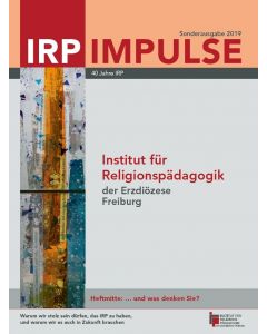 IRP Impulse – Sonderpublikation 2019 – 40 Jahre Institut für Religionspädagogik der Erzdiözese Freiburg